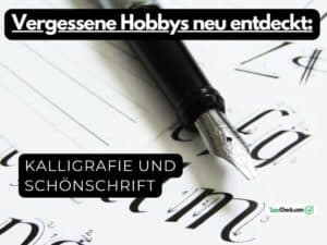 Read more about the article Vergessene Hobbys neu entdeckt: Kalligrafie und Schönschrift