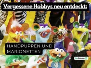 Read more about the article Vergessene Hobbys neu entdeckt: Handpuppen und Marionetten
